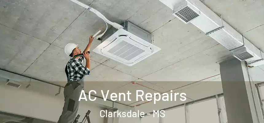  AC Vent Repairs Clarksdale - MS