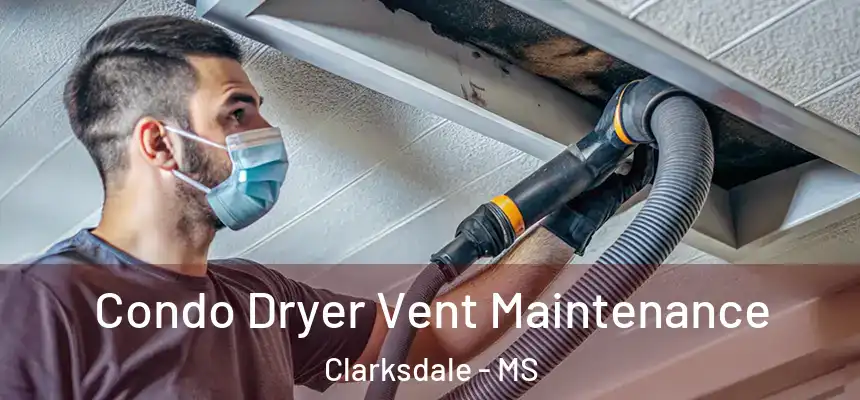  Condo Dryer Vent Maintenance Clarksdale - MS