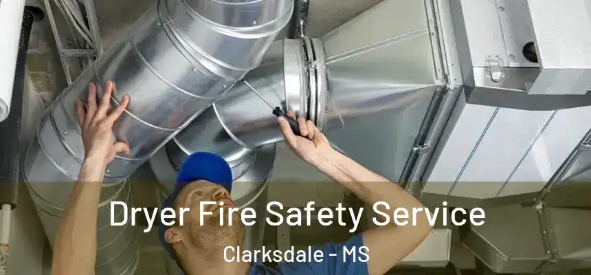 Dryer Fire Safety Service Clarksdale - MS