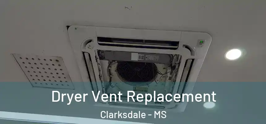  Dryer Vent Replacement Clarksdale - MS