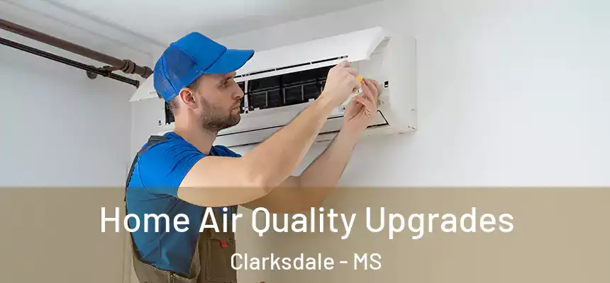  Home Air Quality Upgrades Clarksdale - MS