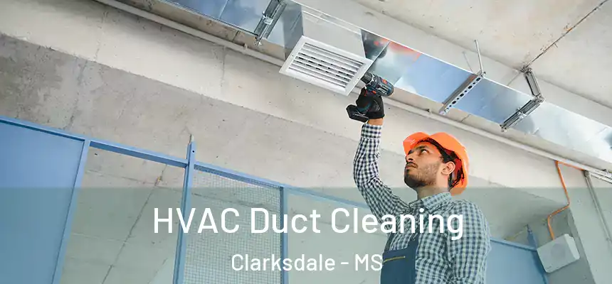  HVAC Duct Cleaning Clarksdale - MS
