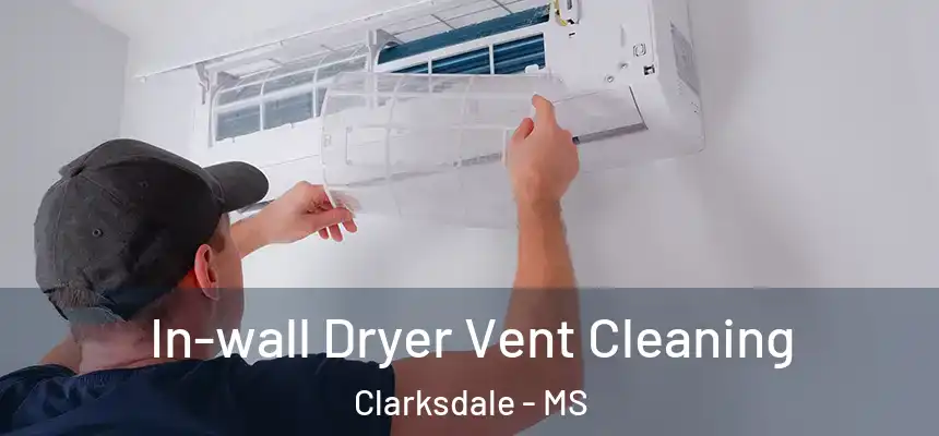  In-wall Dryer Vent Cleaning Clarksdale - MS