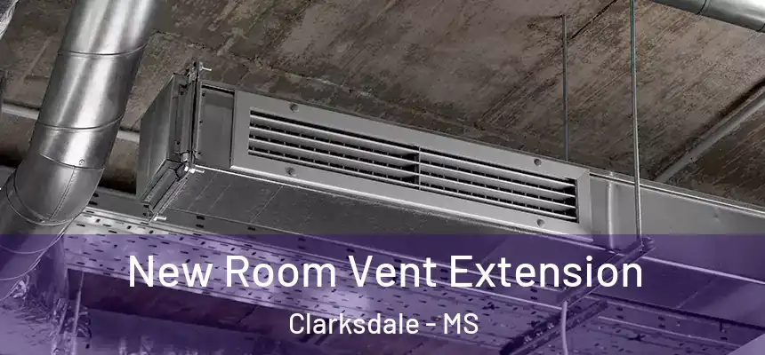  New Room Vent Extension Clarksdale - MS