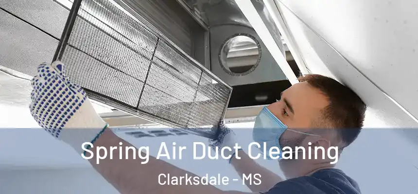 Spring Air Duct Cleaning Clarksdale - MS